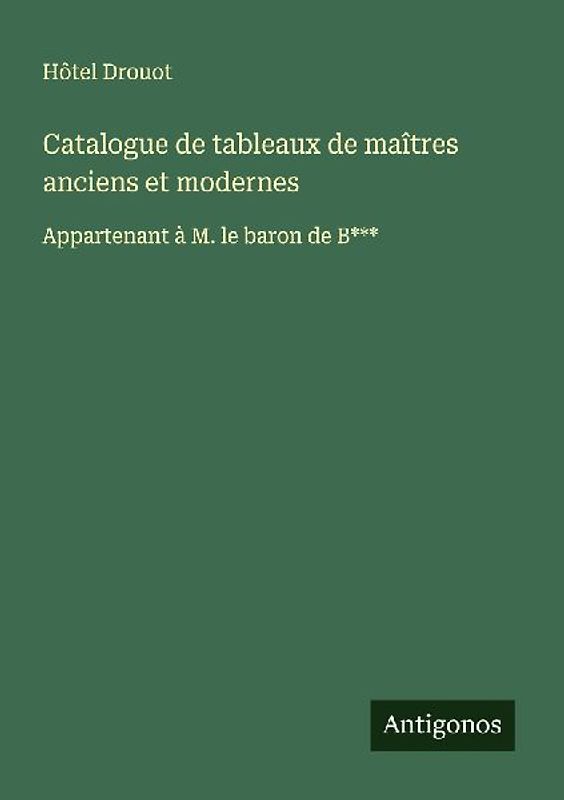 Catalogue de tableaux de maîtres anciens et modernes