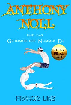 Anthony Noll / Anthony Noll und das Geheimnis der Nummer Elf (Final Cut)