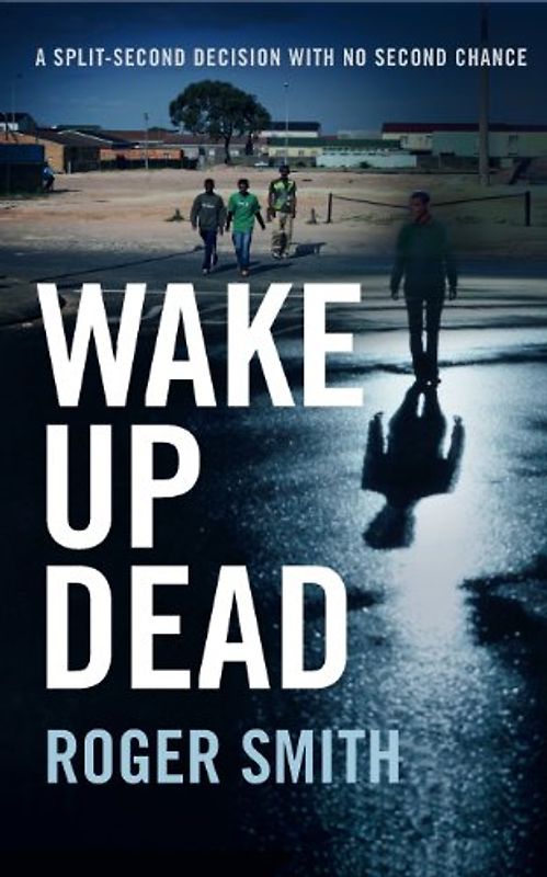 Wake Up Dead - Roger Smith