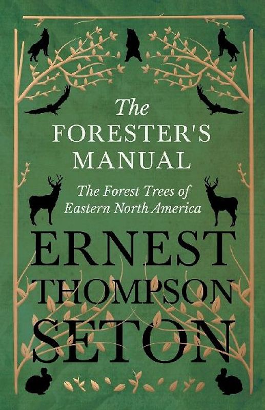 The Forester's Manual - The Forest Trees of Eastern North America