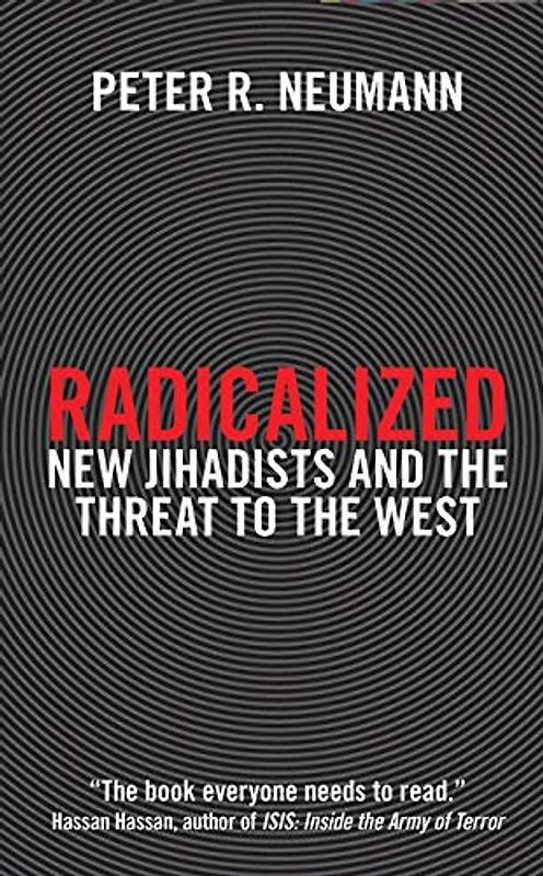 Radicalized: New Jihadists and the Threat to the West