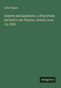 Salsette and Elephanta : a Prize Poem Recited in the Theatre, Oxford, June 12, 1839
