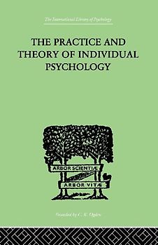 The Practice And Theory Of Individual Psychology
