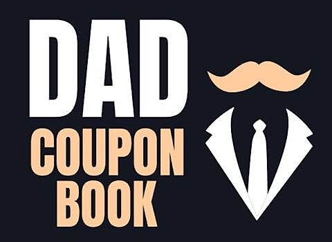 Dad Coupon Book: Entertaining & Heartwarming 25 Pre-Filled Coupons, 25 Fillable Blank Coupons for Him, Fathers Day Gifts from Daughter, Son, Wife, Girlfriend