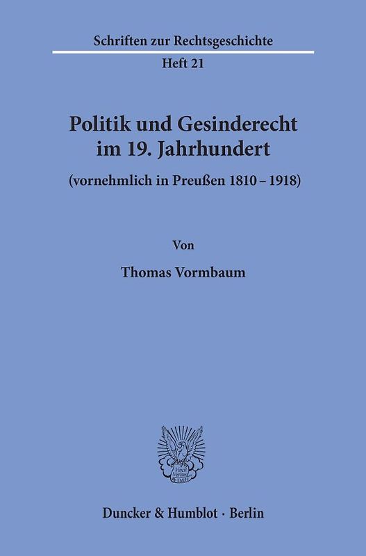 Politik und Gesinderecht im 19. Jahrhundert (vornehmlich in Preußen 1810–1918).