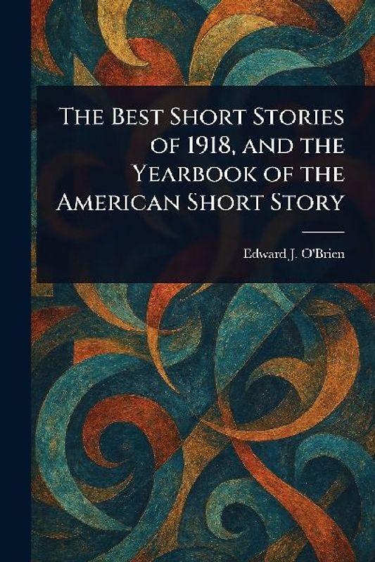 The Best Short Stories of 1918, and the Yearbook of the American Short Story