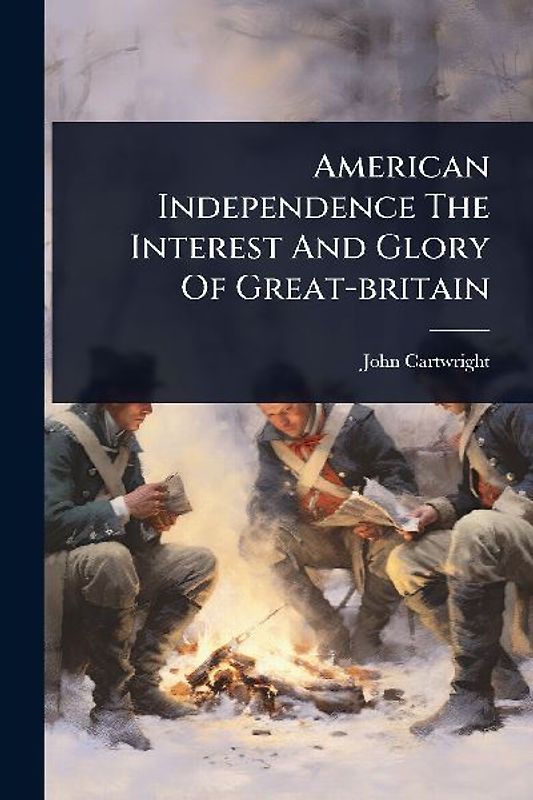 American Independence The Interest And Glory Of Great-britain