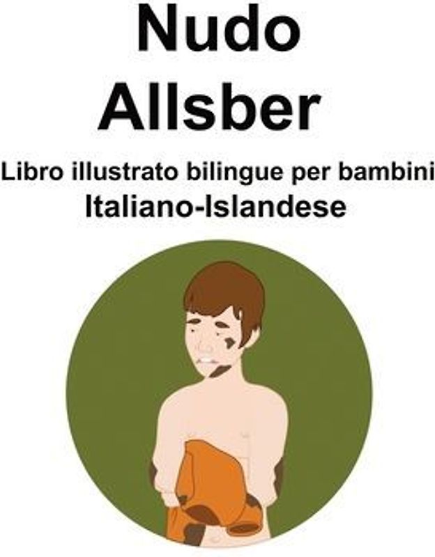 Italiano-Islandese Nudo / Allsber Libro illustrato bilingue per bambini