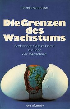 Die Grenzen des Wachstums. Bericht des Club of Rome zur Lage der Menschheit