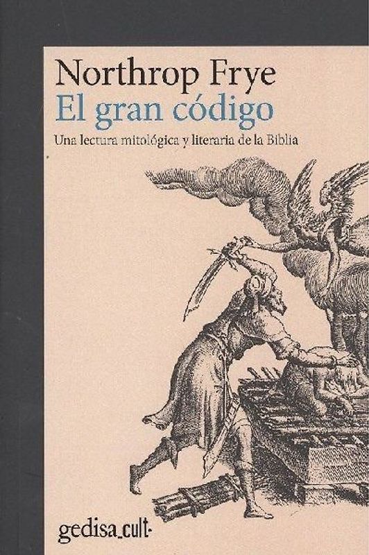 El gran código : una lectura mitológica y literaria de la Biblia