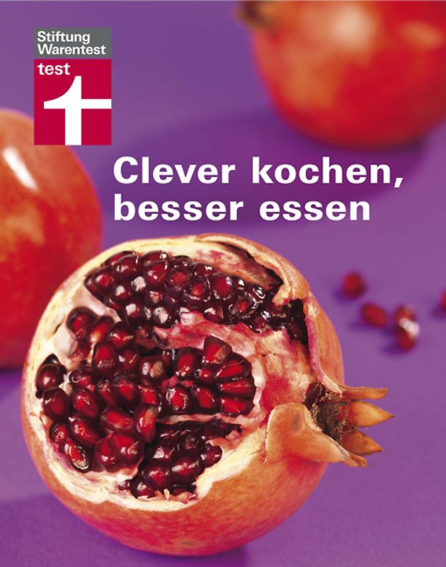 Clever kochen - besser essen. Neues probieren, besser essen