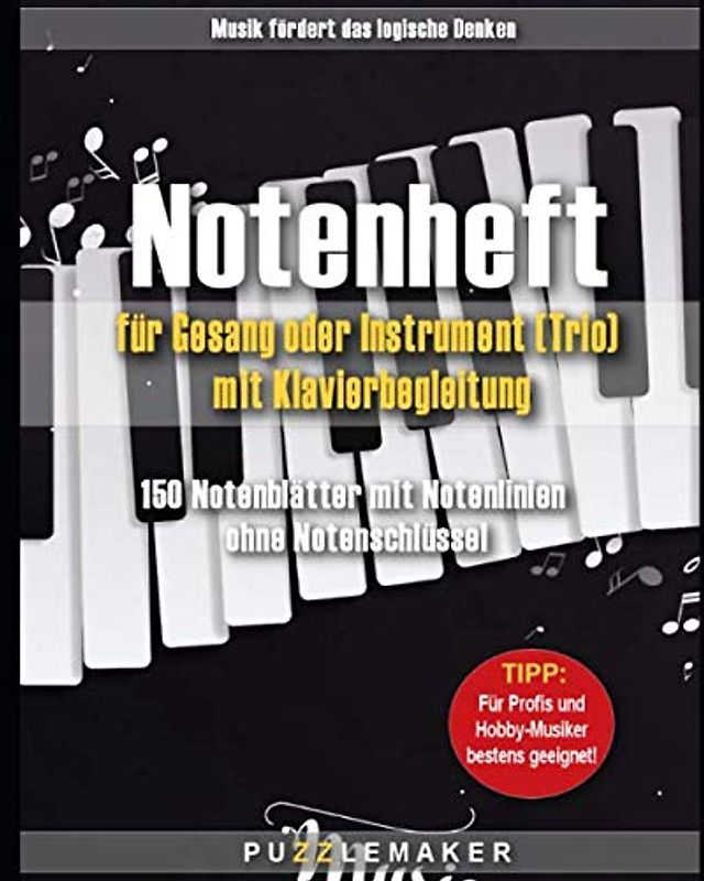Notenheft für Gesang oder Instrument (Trio) mit Klavierbegleitung: 150 Notenblätter mit Notenlinien ohne Notenschlüssel