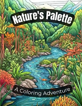 Nature's Palette: A Coloring Adventure: 40 Breathtaking Scenes from Earth's Diverse Ecosystems