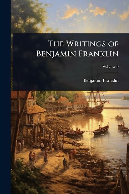 The Writings of Benjamin Franklin