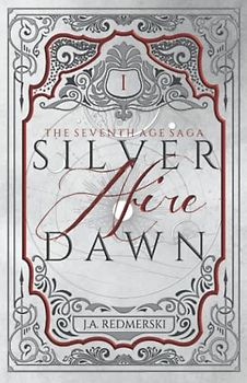 Silver Dawn Afire (The Seventh Age Saga, Band 1)