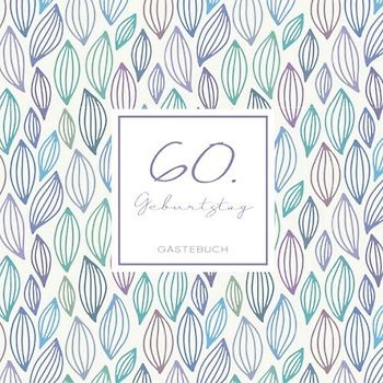 60. Geburtstag Gästebuch: zum Eintragen für Gäste - 110 Seiten - Muster Pastell