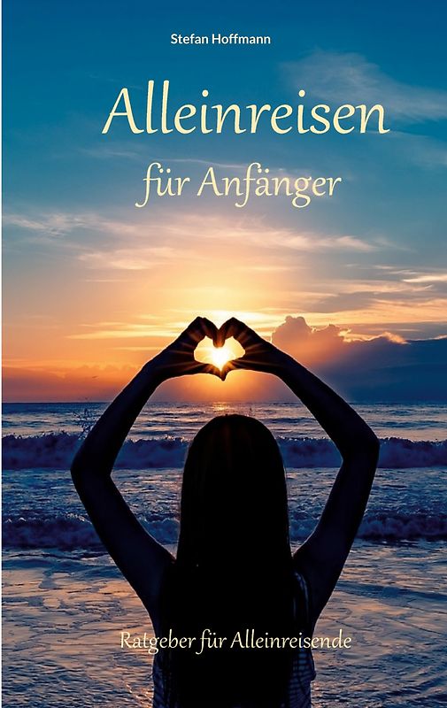 Alleinreisen für Anfänger