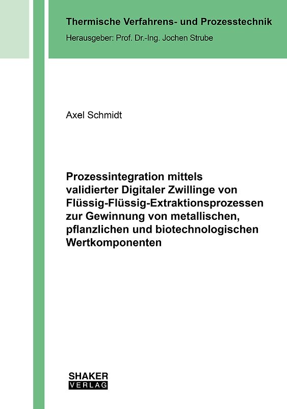 Prozessintegration mittels validierter Digitaler Zwillinge von Flüssig-Flüssig-Extraktionsprozessen zur Gewinnung von metallischen, pflanzlichen und biotechnologischen Wertkomponenten