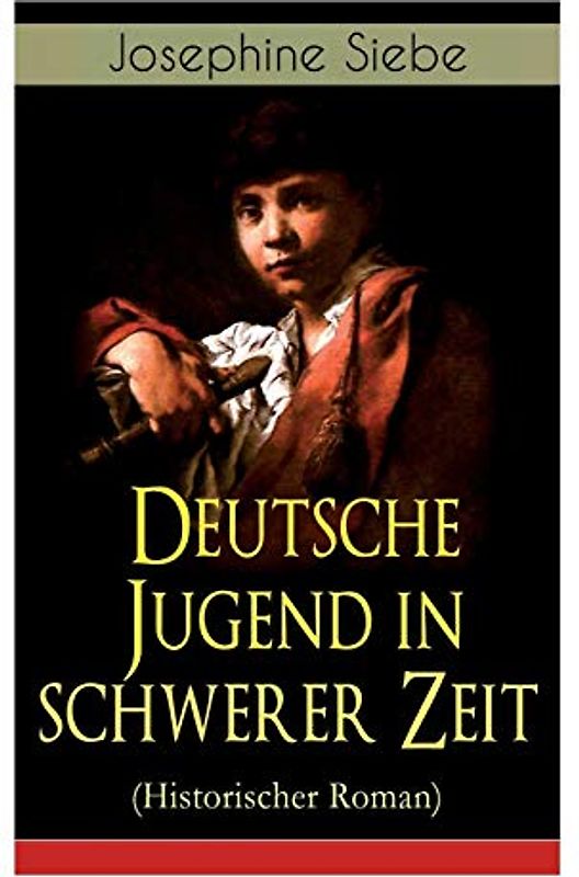 Deutsche Jugend in schwerer Zeit (Historischer Roman)