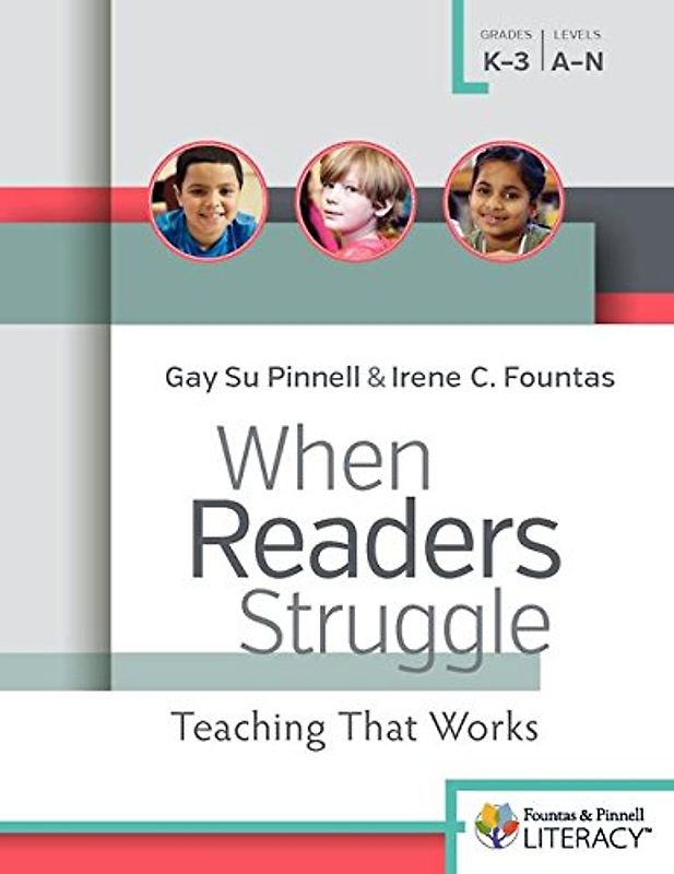 When Readers Struggle: Teaching That Works: Teaching That Works: Grades K-3/Levels A-N (F&p Professional Books and Multimedia)