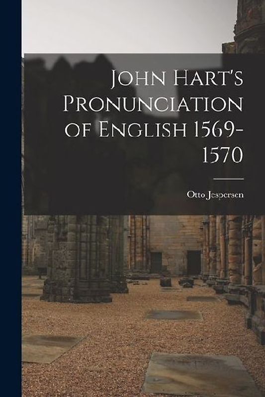 John Hart's Pronunciation of English 1569-1570