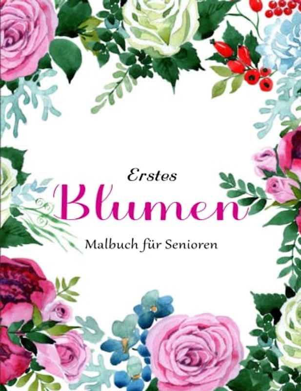 Malbuch für Senioren | Blumen - Geschenkideen: Malbuch für Erwachsene - 50 einzigartige Blumen Motive zur Förderung von Gelassenheit, Stressabbau | Dieses Buch Ist Für Sie