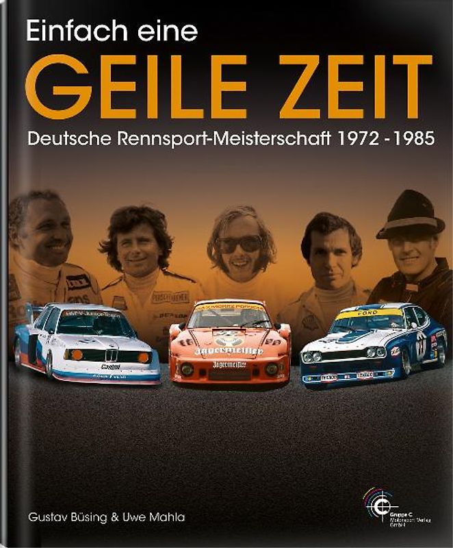 Einfach eine GEILE ZEIT - Deutsche Rennsport-Meisterschaft 1972-1985 - dritte Auflage