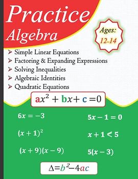 Practice Algebra | Simple Linear Equations | Factoring & Expanding | Solving Inequalities | Algebraic Identities | Quadratic Equations | With Answer Key