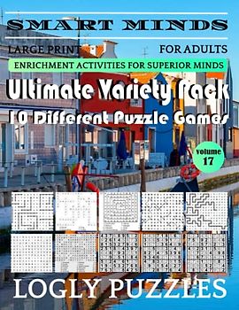 Smart Minds -Super Variety 10 Different Puzzle Games Book For Adults: Ultimate Variety Puzzles Large-Print Word Search, Word Maze .Word Spiral ,Word ... And Sudoku Easy , Medium And Hard volume 17