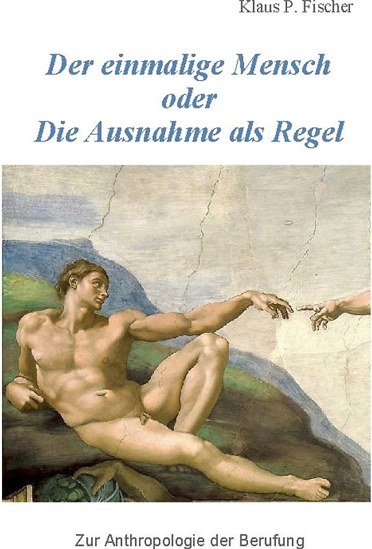 Der einmalige Mensch oder die Ausnahme als Regel