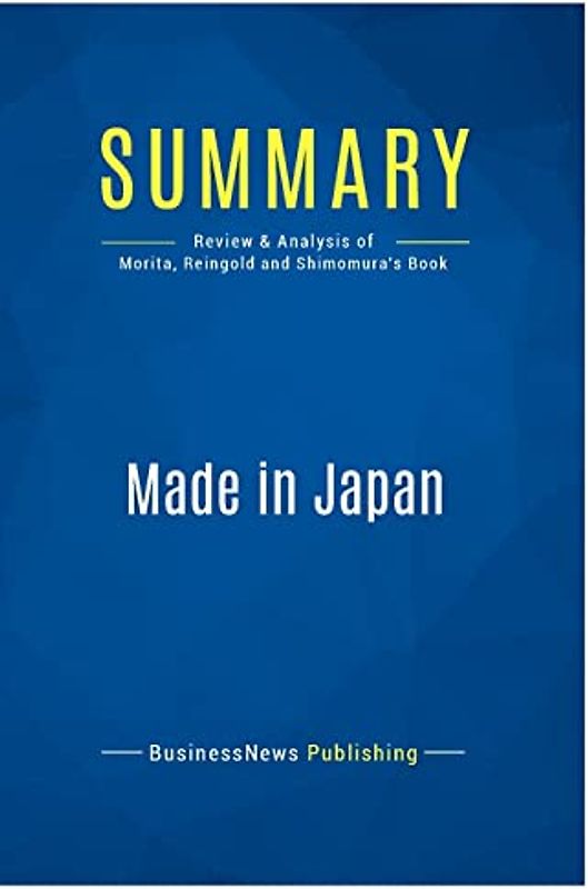 Summary: Made in Japan: Review and Analysis of Morita, Reingold and Shimomura's Book