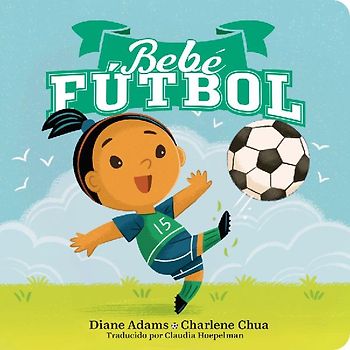 Bebe Fútbol (Soccer Baby Spanish Edition)