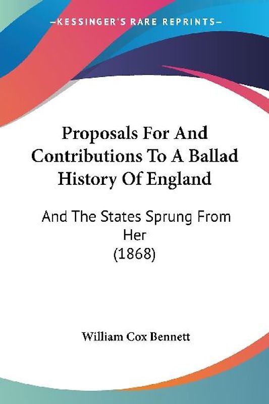 Proposals For And Contributions To A Ballad History Of England