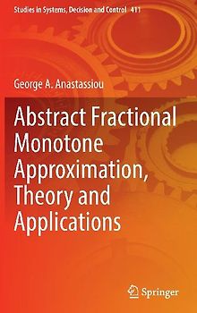 Abstract Fractional Monotone Approximation, Theory and Applications