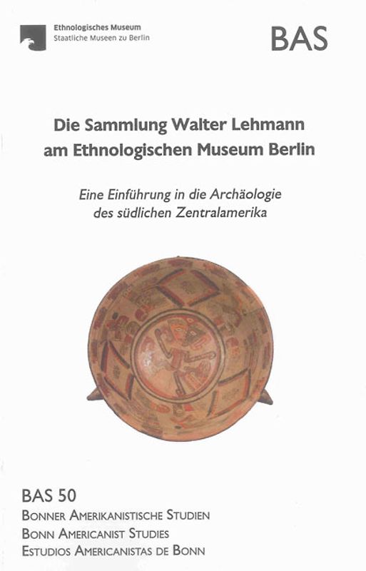 Die Sammlung Walter Lehmann am Ethnologischen Museum Berlin