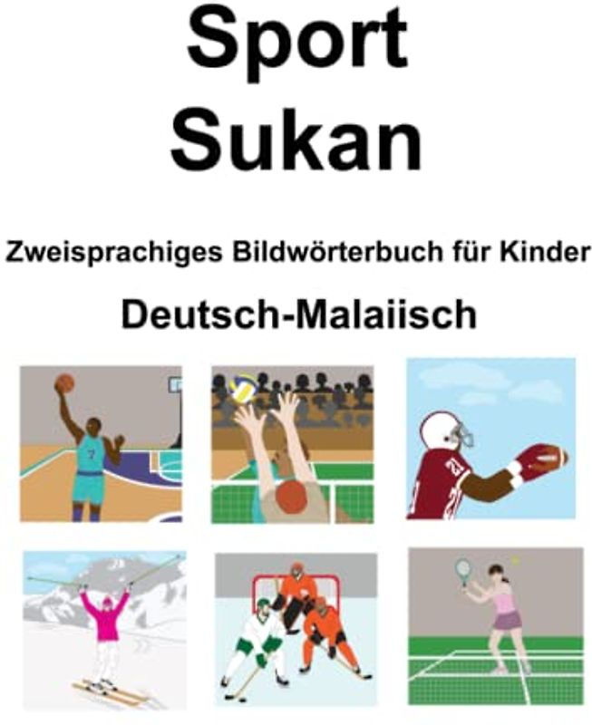 Deutsch-Malaiisch Sport / Sukan Zweisprachiges Bildwörterbuch für Kinder