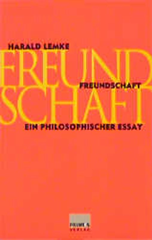 Freundschaft. Ein philosophischer Essay