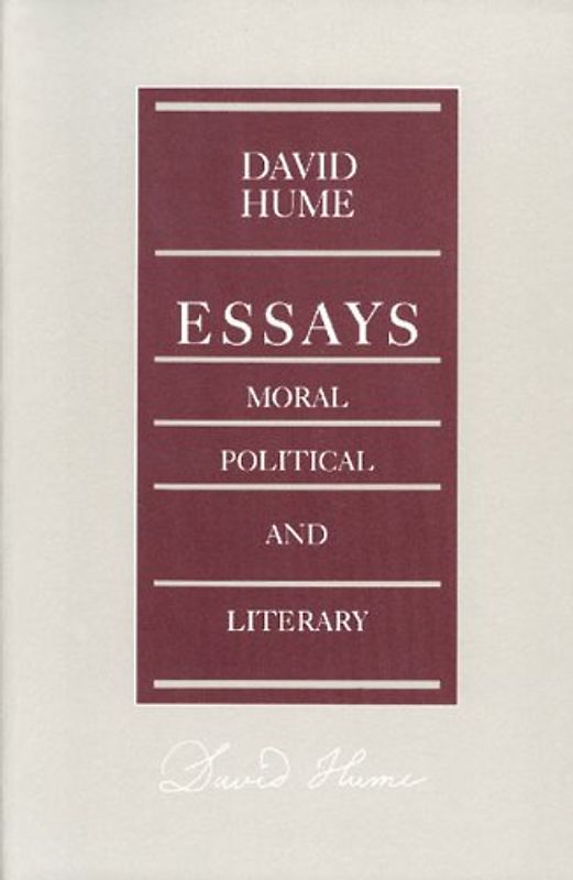 David Hume: Essays, Moral, Political, and Literary (Liberty Classics Series)