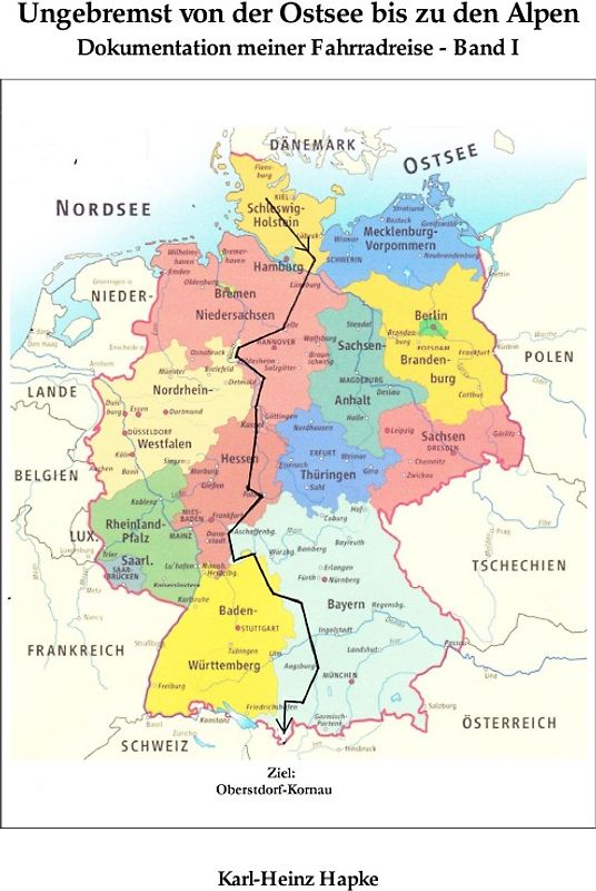 "Ungebremst" / Ungebremst von der Ostsee bis zu den Alpen - Dokumentation meiner Fahrradreise - Band I