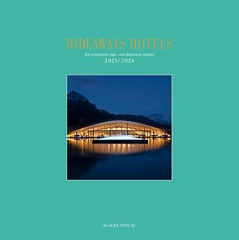 Hideaways Hotels. Die schönsten Spa- und Wellness-Hotels / 2023/2024