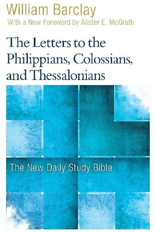 The Letters to the Philippians, Colossians, and Thessalonians
