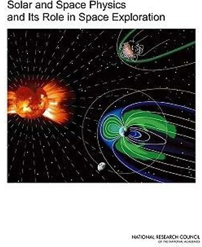 Solar and Space Physics and Its Role in Space Exploration