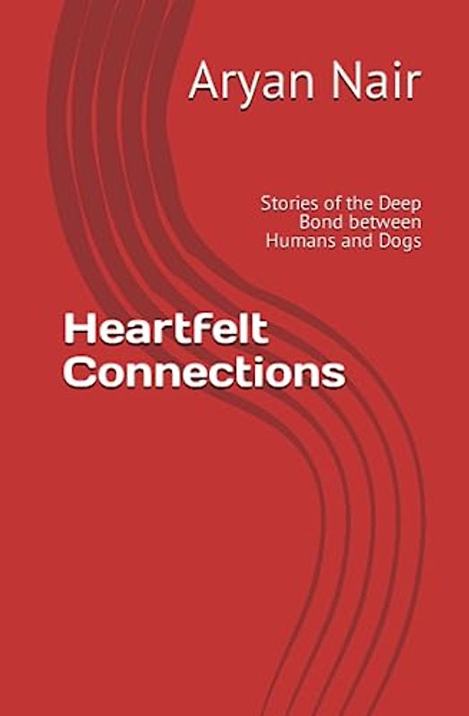 Heartfelt Connections: Stories of the Deep Bond between Humans and Dogs
