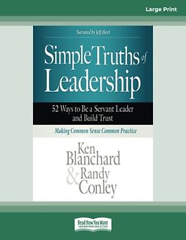 Simple Truths of Leadership: 52 Ways to Be a Servant Leader and Build Trust