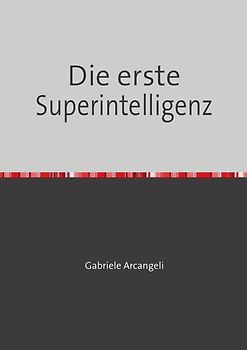Die erste Superintelligenz