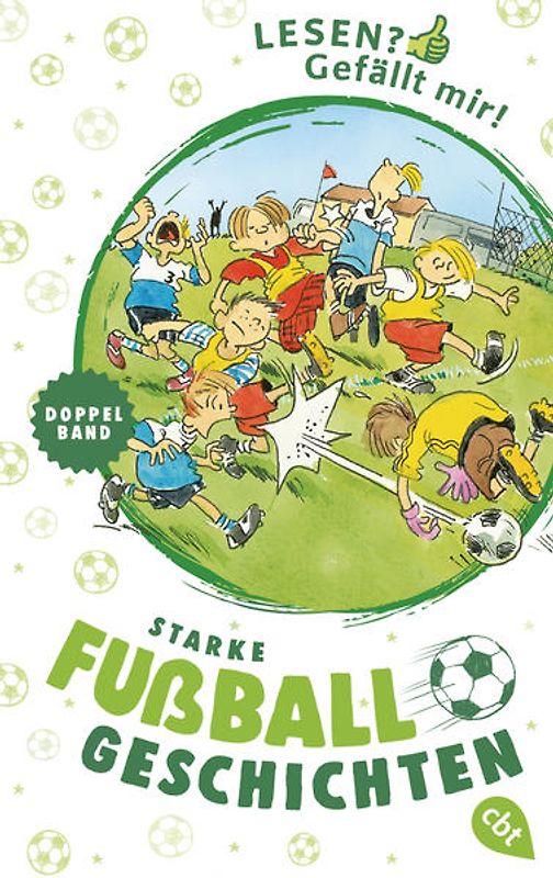 Lesen? Gefällt mir! - Starke Fußballgeschichten