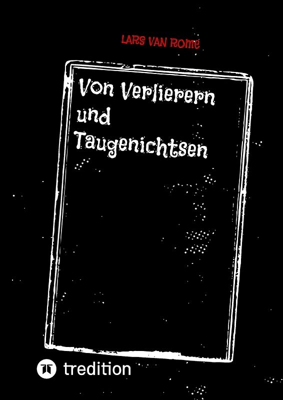 Von Verlierern und Taugenichtsen