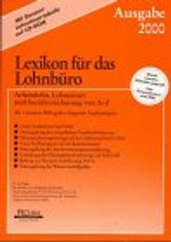 Lexikon für das Lohnbüro - Ausgabe 2000. Arbeitslohn, Lohnsteuer und Sozialversicherung von A-Z. Mit Gesamtlohnsteuertabelle auf CD-ROM