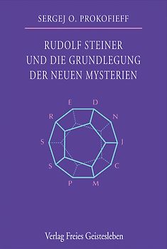Rudolf Steiner und die Grundlegung der neuen Mysterien