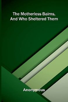 The motherless bairns, and who sheltered them